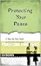 Protecting Your Peace : A Step-by-Step Guide To Emotional Freedom