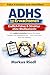 ADHS bei Erwachsenen – Endlich Fokus & Struktur ohne Medikamente: Ein radikal einfaches System für Fokus, Struktur und Selbstkontrolle – auch wenn dein Kopf nie stillsteht (German Edition)