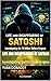 Life and disappearing of Satoshi: Investigating the 70 billion enigma