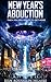 NEW YEAR'S ABDUCTION: They Folded Space to Get Here