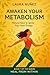 AWAKEN YOUR METABOLISM: Natural keys to ignite your inner energy (Heal From Within Book 1)