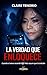 LA VERDAD QUE ENLOQUECE: Cuando el amor esconde algo más oscuro que la traición (Spanish Edition)