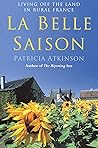 La Belle Saison by Patricia Atkinson La Belle Saison by Patricia Atkinson
