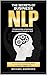 Secrets of BusinessNLP: How to achieve success faster and lead a happier life