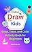 How to Draw for Kids Ages 4...