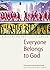 Everyone Belongs to God: Di...