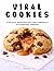 VIRAL COOKIES: 25 recettes aux cœurs fondants et garnitures crémeuses : cookies style bakery, chocolat, Oreo, pistache et desserts tendance TikTok faciles à faire chez soi (French Edition)