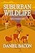 Suburban Wildlife: A Novel of Reckless Hope
