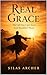 Real Grace: The Gift You Can't Earn and Shouldn't Waste (Real Christianity)
