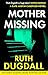 Mother Missing: Don’t miss this nail-biting psychological suspense thriller in 2026! (The Cate Austin Casefiles Book 5)