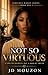 Not So Virtuous: A Life of Secrets, But A God of Truth (Virtuous Women)