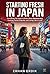 STARTING FRESH IN JAPAN: Everything You Need to Know About Bureaucracy, Housing, Social Etiquette, and Living Like a Local