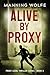 Alive By Proxy (Proxy Legal Thriller) by Manning Wolfe