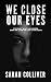 We Close Our Eyes by Sarah Colliver