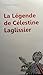 La légende de Célestine Laglissier (French Edition)