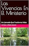 Las Vivencias En El Ministerio: Un Llamado Que Trasforma Vidas (Spanish Edition)