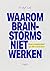 Waarom brainstorms niet werken: Over creativiteit op de werkvloer (Dutch Edition)