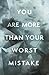 You Are More Than Your Wors...