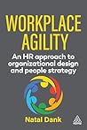 Workplace Agility: An HR Approach to Organizational Design and People Strategy Workplace Agility: An HR Approach to Organizational Design and People Strategy