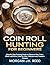 COIN ROLL HUNTING FOR BEGINNERS: Step-by-Step Training Guide to Discover Rare Coins, Silver, and Error Coins for New Collectors and Treasure Hunters