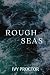 Rough Seas (Uncharted Water...
