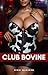 Club Bovine: A Creamy Hucow Transformation Story of High-End Service (Standalone Hucow Stories)