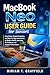 MacBook Neo User Guide for Seniors: Easy Setup, Simple Navigation, and Step-by-Step Instructions to Master macOS, Use Apps, Fix Problems, and Improve Performance