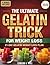The Ultimate Gelatin Trick for Weight Loss: A Simple, Beginner Friendly Daily Ritual to Calm Cravings, and Boost Metabolism, with 20 Healthy Recipes to Help You Lose Weight and Burn Fat Naturally