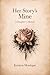 Her Story's Mine: A Daughter's Memoir