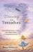 Dancing In Tornadoes: Discovering Humor, Hope, and Hidden Gifts in Dementia’s Storm