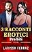 3 Racconti Erotici Proibiti: Vicini (Racconti Erotici di Larissa Ferraz) (Italian Edition)