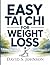 Easy Tai Chi for Weight Loss: A Simple 30 Day Exercise Routine with 10 Minute Workouts to Burn Fat, Strengthen Muscles, and Enhance Balance, Perfect ... and Older Adults (Illustrated Health Guide)