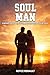 Soul Man: Finding Healing, Faith, and Hope for Your Soul
