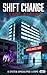 Code Black: Shift Change Book 1: Shift Change, Book 1