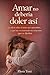 Amar no debería doler así: Las ideas sobre el amor que aprendiste… y que hoy te mantienen en relaciones que te duelen (Spanish Edition)