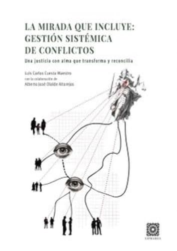 La mirada que incluye: gestión sistémica de conflictos: Una justicia con alma que transforma y reconcilia (Paperback)