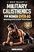 Military Calisthenics for Women Over 40: A 28-Day Bodyweight Program to Build Strength, Burn Fat, Improve Balance & Move With Confidence — No Gym Required