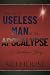 The Most Useless Man in the Apocalypse by M.D. House