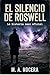 El silencio de Roswell: La historia casi oficial: Un thriller negro en el corazón de Roswell (Spanish Edition)