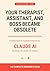 Your Therapist, Assistant and Boss Just Became Obsolete: How Ordinary People Are Using Claude AI to Run Their Lives. No Tech Skills Required (The Claude AI Life Series Book 1)