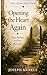Opening The Heart Again: Hope, healing, and love after grief (Love From Grief Series Book 4)