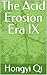 The Acid Erosion Era IX