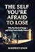 The Self You’re Afraid to Lose: Why You Resist Change — and What You’re Really Protecting