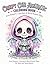 Creepy Cute Aesthetic Coloring Book: Grim Reapers, Cupcakes & Weird Kawaii Vibes for Teens and Young Adults (Japanese Edition)