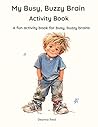 My Busy, Buzzy Brain Activity Book: Move, Breathe, Trace, Colour and Draw