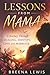 Lessons From Mama: A Journey Through Healing, Identity, Love & Marriage