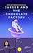 Jareer and the Chocolate Factory by Sameer Khan Brohi