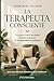 La Terapeuta Consciente: Tu primera sesión sin miedo: 8 pasos para pasar de la inseguridad a la confianza (Spanish Edition)