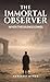The Immortal Observer: When the Silence Comes