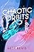 Chaotic Orbits (Chaotic Orbits #1-3)